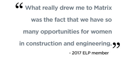What really drew me to the program was the fact that we have so many opportunities for women in engineering and construction